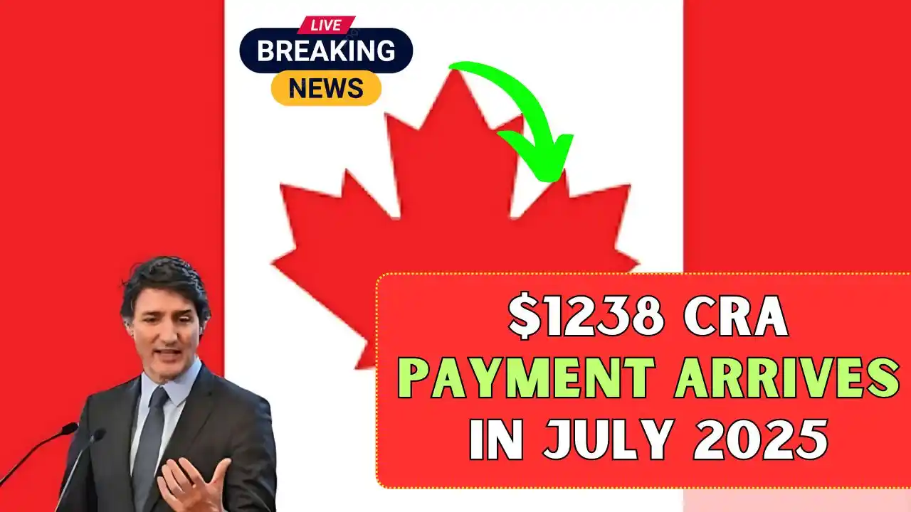 1238 CRA Payment Arrives in July 2025